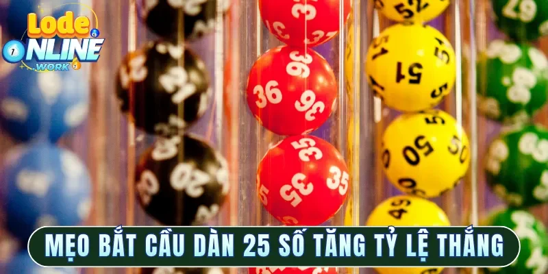 Mẹo bắt cầu dàn 25 số tăng tỷ lệ thắng